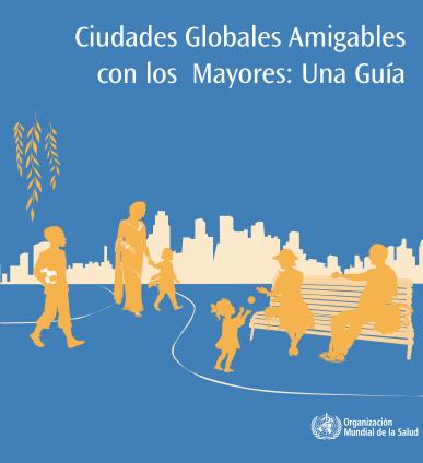 Ciudades globales amigables con los mayores: una guía